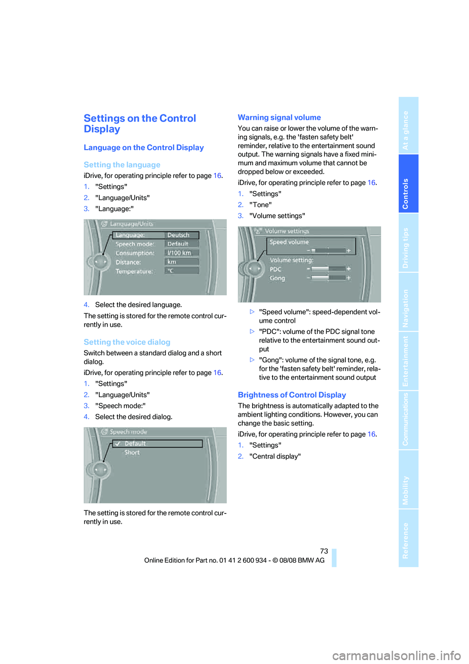 BMW M3 2009 Manual PDF Controls
73Reference
At a glance
Driving tips
Communications
Navigation
Entertainment
Mobility
Settings on the Control
Display
Language on the Control Display
Setting the language
iDrive, for operat BMW M3 2009 Manual PDF Controls
73Reference
At a glance
Driving tips
Communications
Navigation
Entertainment
Mobility
Settings on the Control
Display
Language on the Control Display
Setting the language
iDrive, for operat