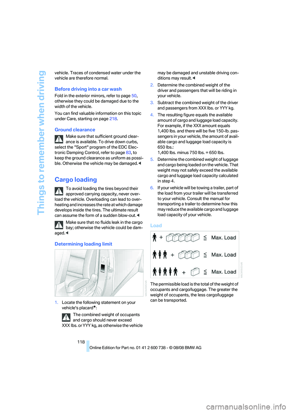 BMW M5 2010 Owners Manual Things to remember when driving
118 vehicle. Traces of condensed water under the
vehicle are therefore normal.
Before driving into a car wash
Fold in the exterior mirrors, refer to page50,
otherwise BMW M5 2010 Owners Manual Things to remember when driving
118 vehicle. Traces of condensed water under the
vehicle are therefore normal.
Before driving into a car wash
Fold in the exterior mirrors, refer to page50,
otherwise
