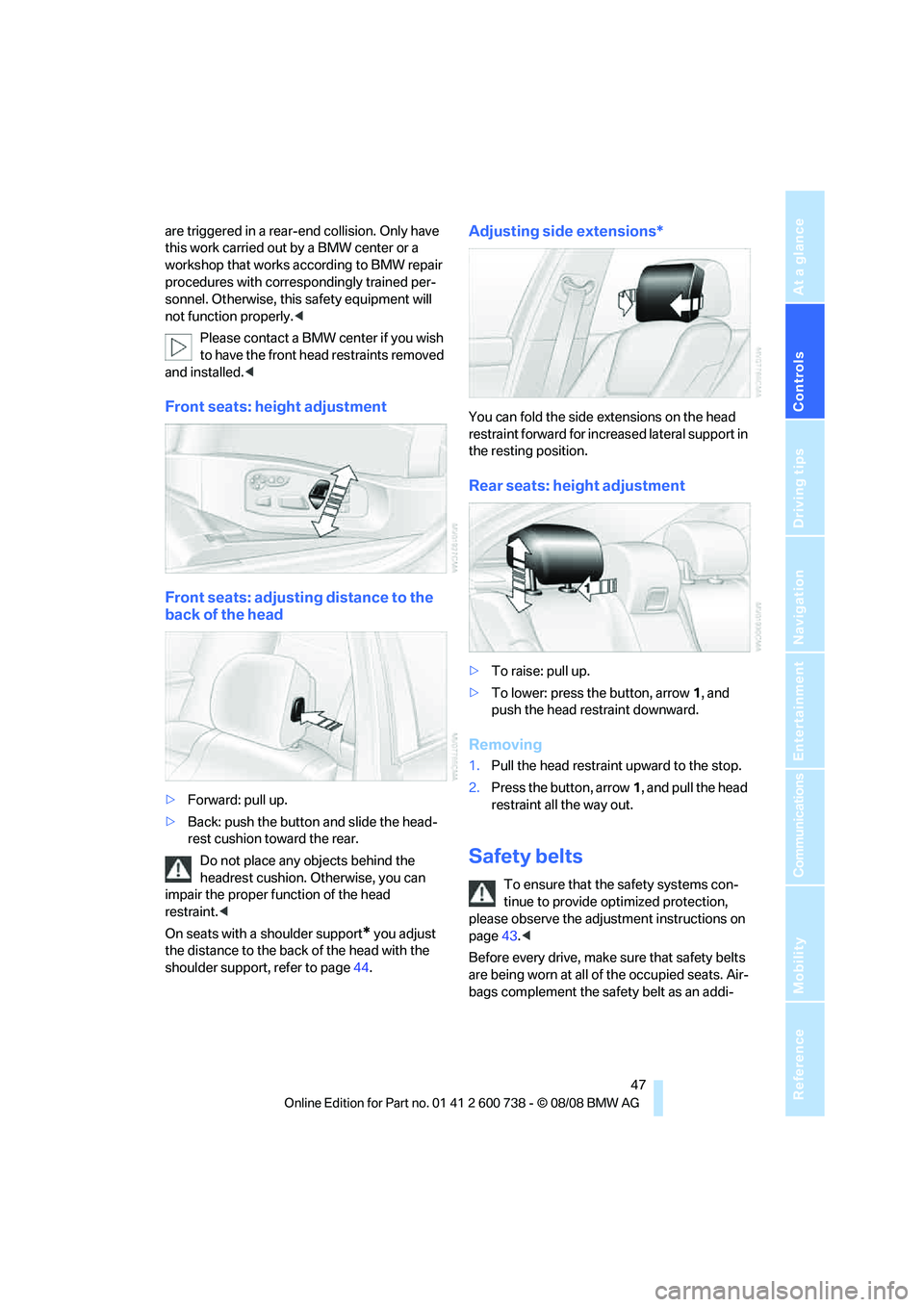 BMW M5 2010 Service Manual Controls
47Reference
At a glance
Driving tips
Communications
Navigation
Entertainment
Mobility
are triggered in a rear-end collision. Only have
this work carried out by a BMW center or a
workshop t BMW M5 2010 Service Manual Controls
47Reference
At a glance
Driving tips
Communications
Navigation
Entertainment
Mobility
are triggered in a rear-end collision. Only have
this work carried out by a BMW center or a
workshop t