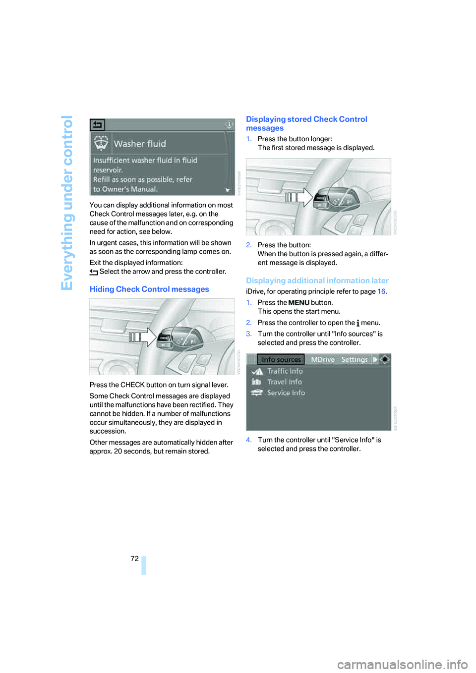 BMW M5 2008 Manual PDF Everything under control
72 You can display additional information on most 
Check Control messages later, e.g. on the 
cause of the malfunction and on corresponding 
need for action, see below.
In urg