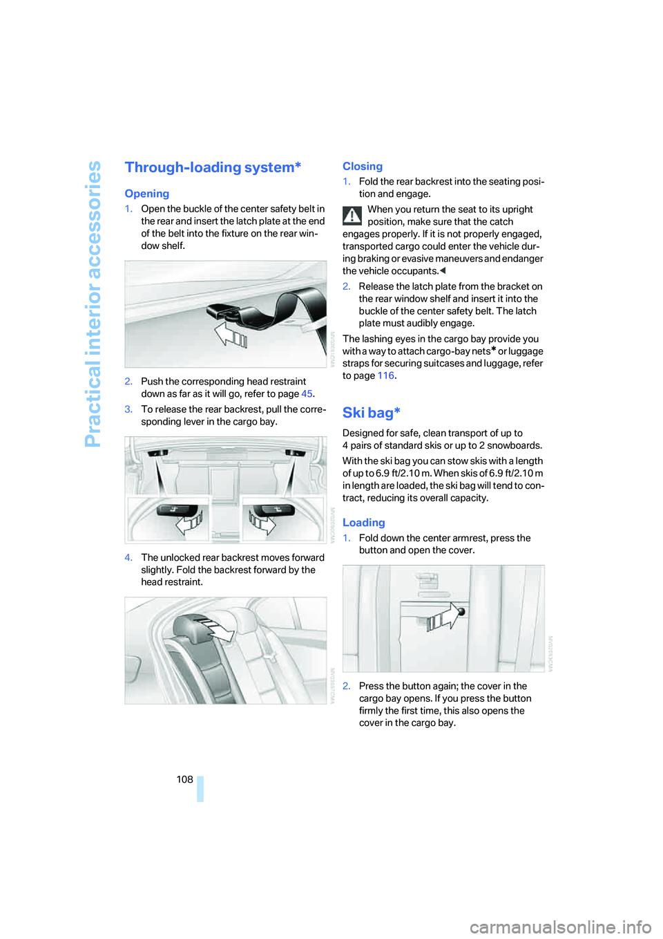 BMW M5 2007 Owners Manual Practical interior accessories
108
Through-loading system*
Opening
1.Open the buckle of the center safety belt in
the rear and insert the latch plate at the end
of the belt into the fixture on the r BMW M5 2007 Owners Manual Practical interior accessories
108
Through-loading system*
Opening
1.Open the buckle of the center safety belt in
the rear and insert the latch plate at the end
of the belt into the fixture on the r