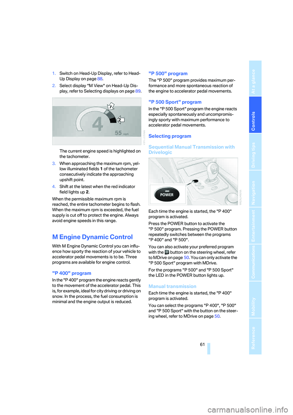 BMW M5 2007 Repair Manual Controls
61Reference
At a glance
Driving tips
Communications
Navigation
Entertainment
Mobility
1.Switch on Head-Up Display, refer to Head-
Up Display on page88.
2.Select display "M View" on Head-Up D BMW M5 2007 Repair Manual Controls
61Reference
At a glance
Driving tips
Communications
Navigation
Entertainment
Mobility
1.Switch on Head-Up Display, refer to Head-
Up Display on page88.
2.Select display "M View" on Head-Up D