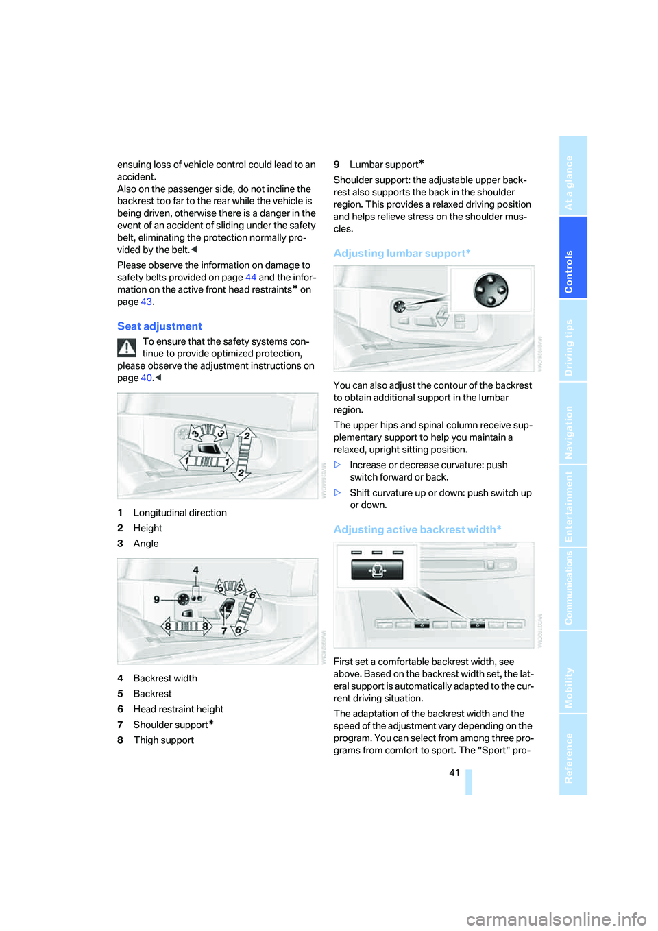 BMW M5 2006 Service Manual Controls
41Reference
At a glance
Driving tips
Communications
Navigation
Entertainment
Mobility
ensuing loss of vehicle control could lead to an
accident.
Also on the passenger side, do not incline BMW M5 2006 Service Manual Controls
41Reference
At a glance
Driving tips
Communications
Navigation
Entertainment
Mobility
ensuing loss of vehicle control could lead to an
accident.
Also on the passenger side, do not incline