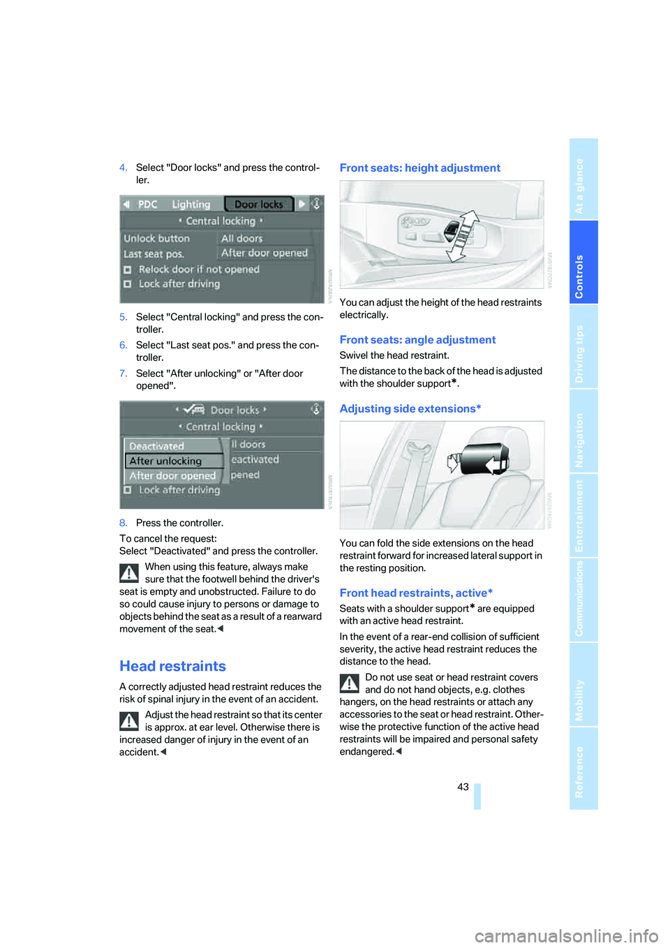 BMW M5 2006 Service Manual Controls
43Reference
At a glance
Driving tips
Communications
Navigation
Entertainment
Mobility
4.Select "Door locks" and press the control-
ler.
5.Select "Central locking" and press the con-
troller. BMW M5 2006 Service Manual Controls
43Reference
At a glance
Driving tips
Communications
Navigation
Entertainment
Mobility
4.Select "Door locks" and press the control-
ler.
5.Select "Central locking" and press the con-
troller.