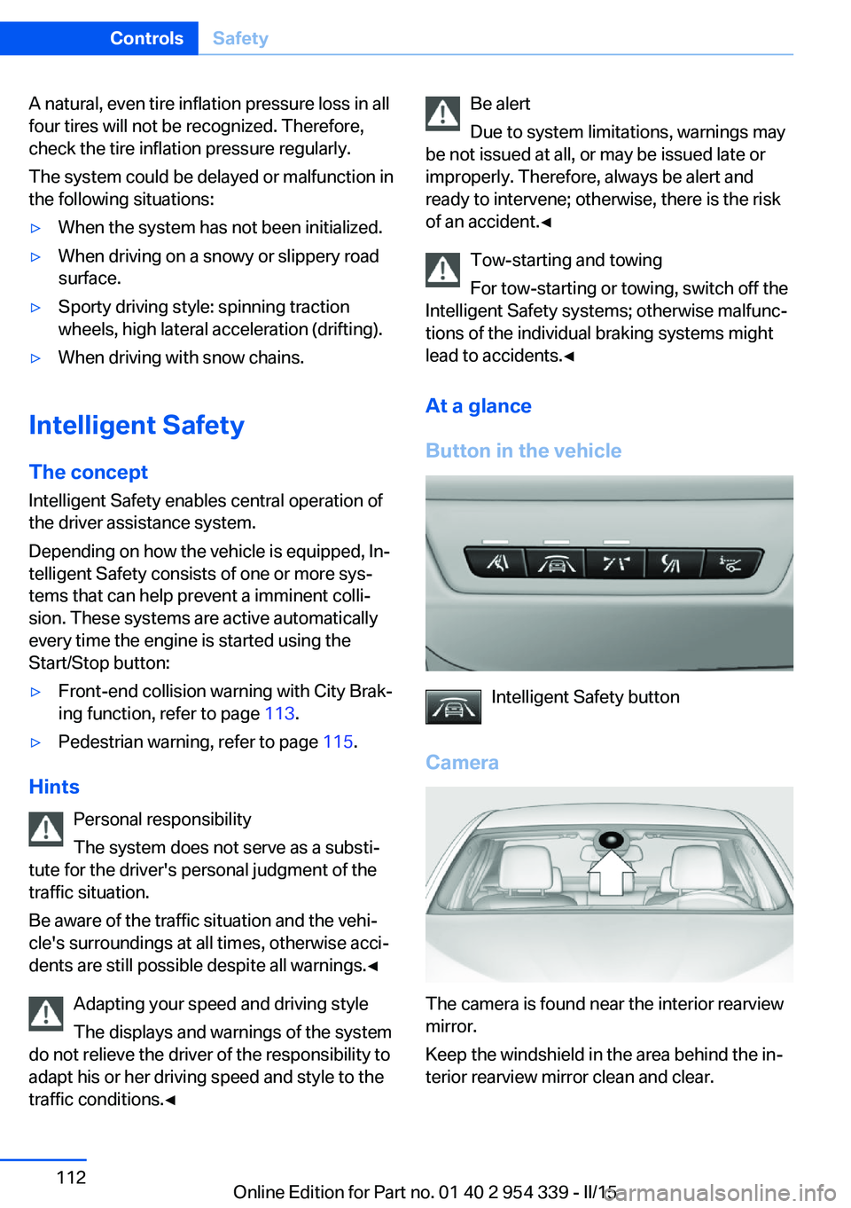 BMW M5 SEDAN 2016 Owners Manual A natural, even tire inflation pressure loss in all
four tires will not be recognized. Therefore,
check the tire inflation pressure regularly.
The system could be delayed or malfunction in
the followi BMW M5 SEDAN 2016 Owners Manual A natural, even tire inflation pressure loss in all
four tires will not be recognized. Therefore,
check the tire inflation pressure regularly.
The system could be delayed or malfunction in
the followi