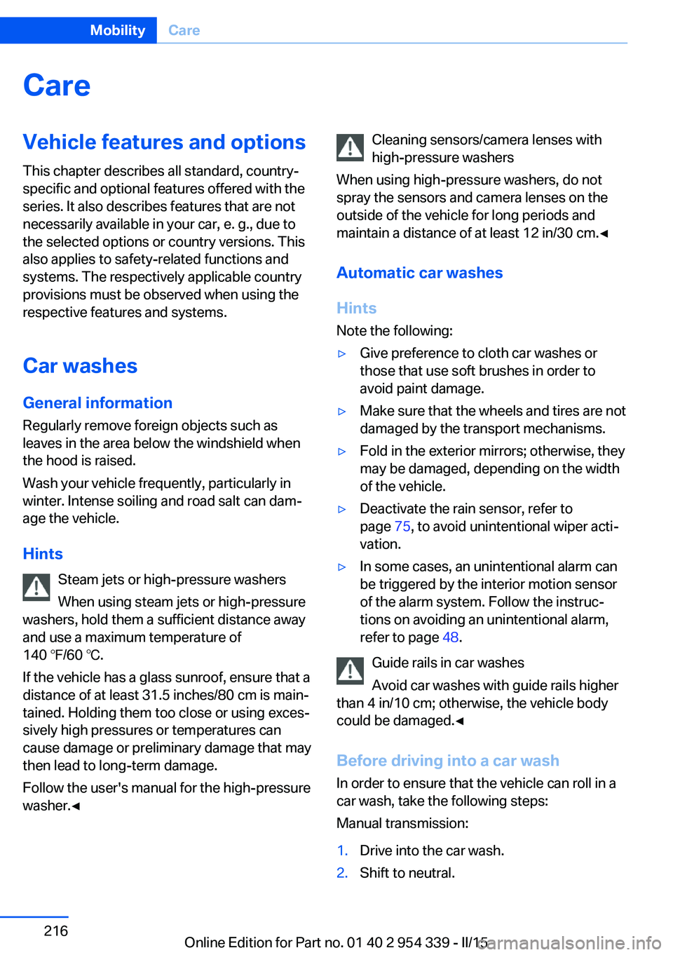 BMW M5 SEDAN 2016 Owners Manual CareVehicle features and optionsThis chapter describes all standard, country-
specific and optional features offered with the
series. It also describes features that are not
necessarily available in y BMW M5 SEDAN 2016 Owners Manual CareVehicle features and optionsThis chapter describes all standard, country-
specific and optional features offered with the
series. It also describes features that are not
necessarily available in y