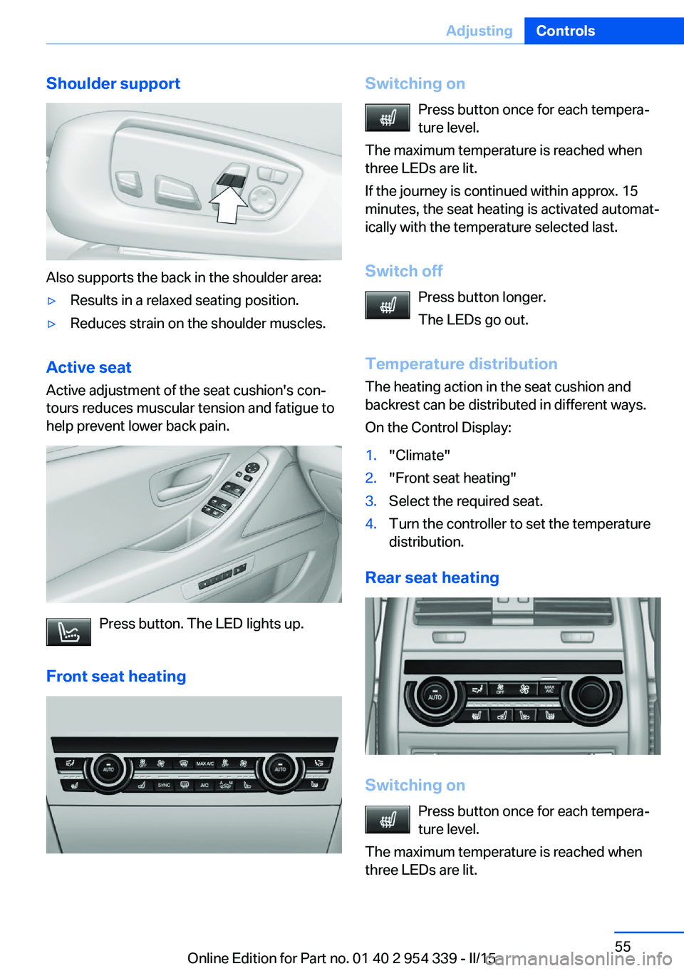 BMW M5 SEDAN 2016 Workshop Manual Shoulder support
Also supports the back in the shoulder area:
▷Results in a relaxed seating position.▷Reduces strain on the shoulder muscles.
Active seatActive adjustment of the seat cushion's BMW M5 SEDAN 2016 Workshop Manual Shoulder support
Also supports the back in the shoulder area:
▷Results in a relaxed seating position.▷Reduces strain on the shoulder muscles.
Active seatActive adjustment of the seat cushion's