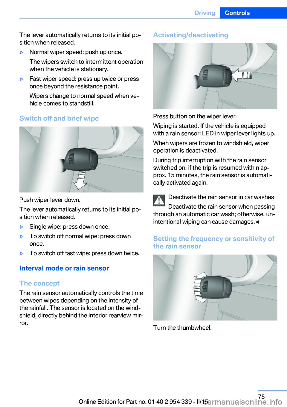 BMW M5 SEDAN 2015 Manual PDF The lever automatically returns to its initial po‐
sition when released.▷Normal wiper speed: push up once.
The wipers switch to intermittent operation
when the vehicle is stationary.▷Fast wiper BMW M5 SEDAN 2015 Manual PDF The lever automatically returns to its initial po‐
sition when released.▷Normal wiper speed: push up once.
The wipers switch to intermittent operation
when the vehicle is stationary.▷Fast wiper