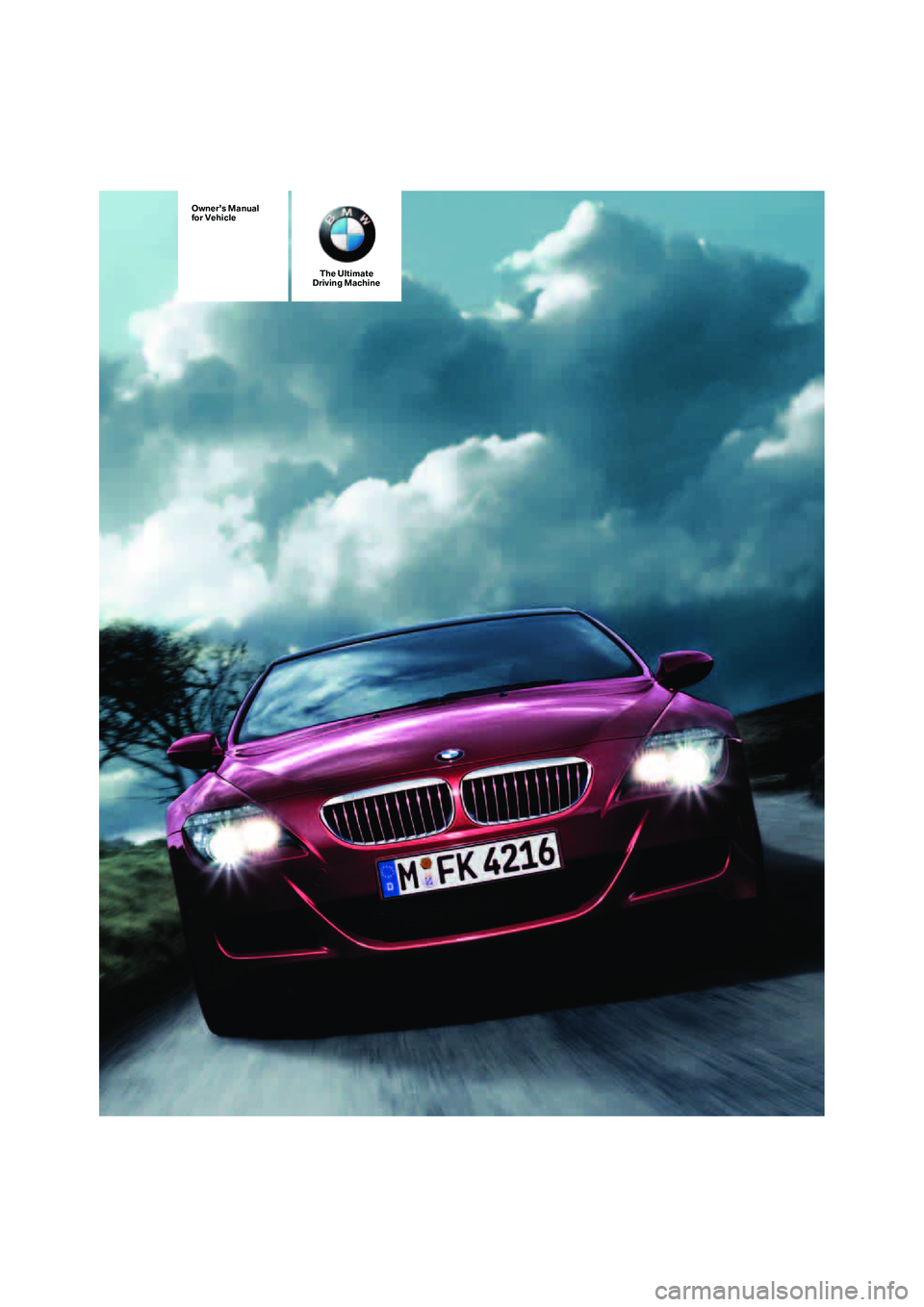 BMW M6 CONVERTIBLE 2008  Owners Manual Owners Manual
for Vehicle
The Ultimate
Driving Machine 