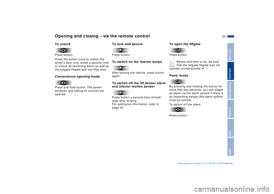 BMW X5 3.0I 2002  Owners Manual 33n
OverviewControlsMaintenanceRepairsDataIndex
Opening and closing Ð via the remote controlTo unlock Press button. 
Press the button once to unlock the 
drivers door only; press a second time 
to u
