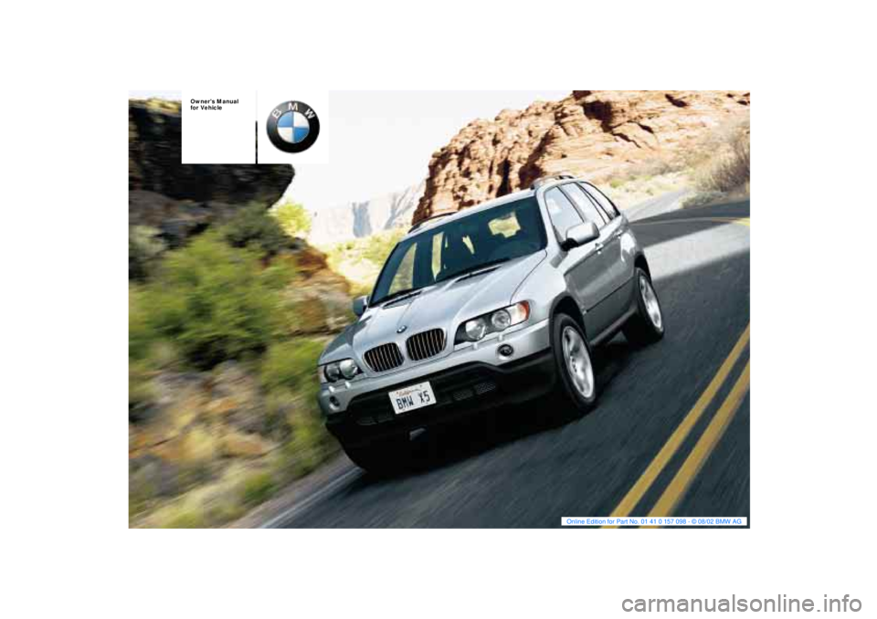 BMW X5 4.4I 2003  Owners Manual  
Owners Manual 
for Vehicle 