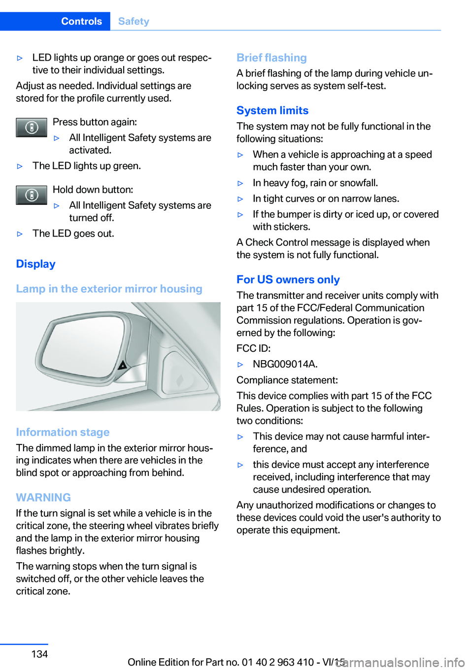 BMW X5 XDRIVE35I 2015 Owners Manual ▷LED lights up orange or goes out respec‐
tive to their individual settings.
Adjust as needed. Individual settings are
stored for the profile currently used.
Press button again:
▷All Intelligent BMW X5 XDRIVE35I 2015 Owners Manual ▷LED lights up orange or goes out respec‐
tive to their individual settings.
Adjust as needed. Individual settings are
stored for the profile currently used.
Press button again:
▷All Intelligent