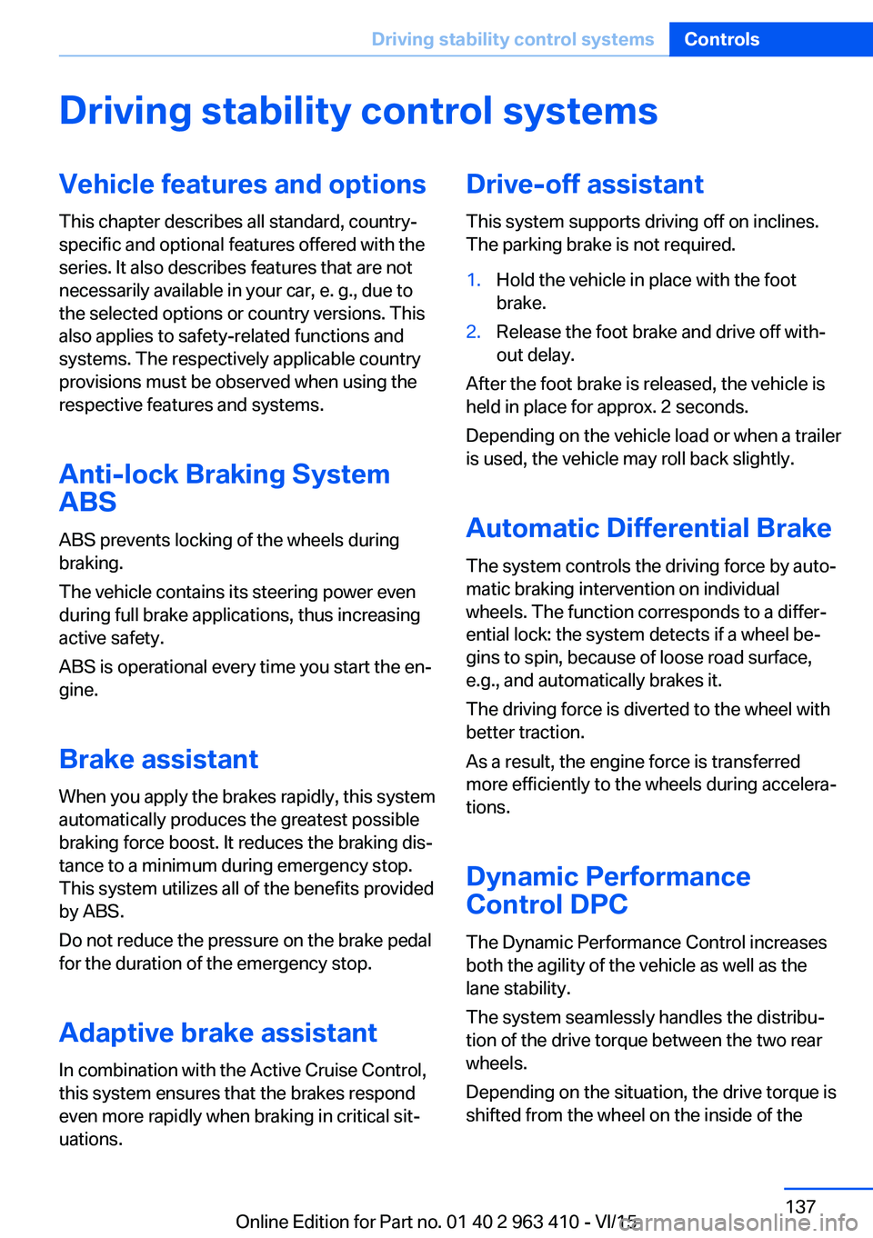BMW X5 XDRIVE35I 2015 Owners Manual Driving stability control systemsVehicle features and optionsThis chapter describes all standard, country-
specific and optional features offered with the
series. It also describes features that are n BMW X5 XDRIVE35I 2015 Owners Manual Driving stability control systemsVehicle features and optionsThis chapter describes all standard, country-
specific and optional features offered with the
series. It also describes features that are n