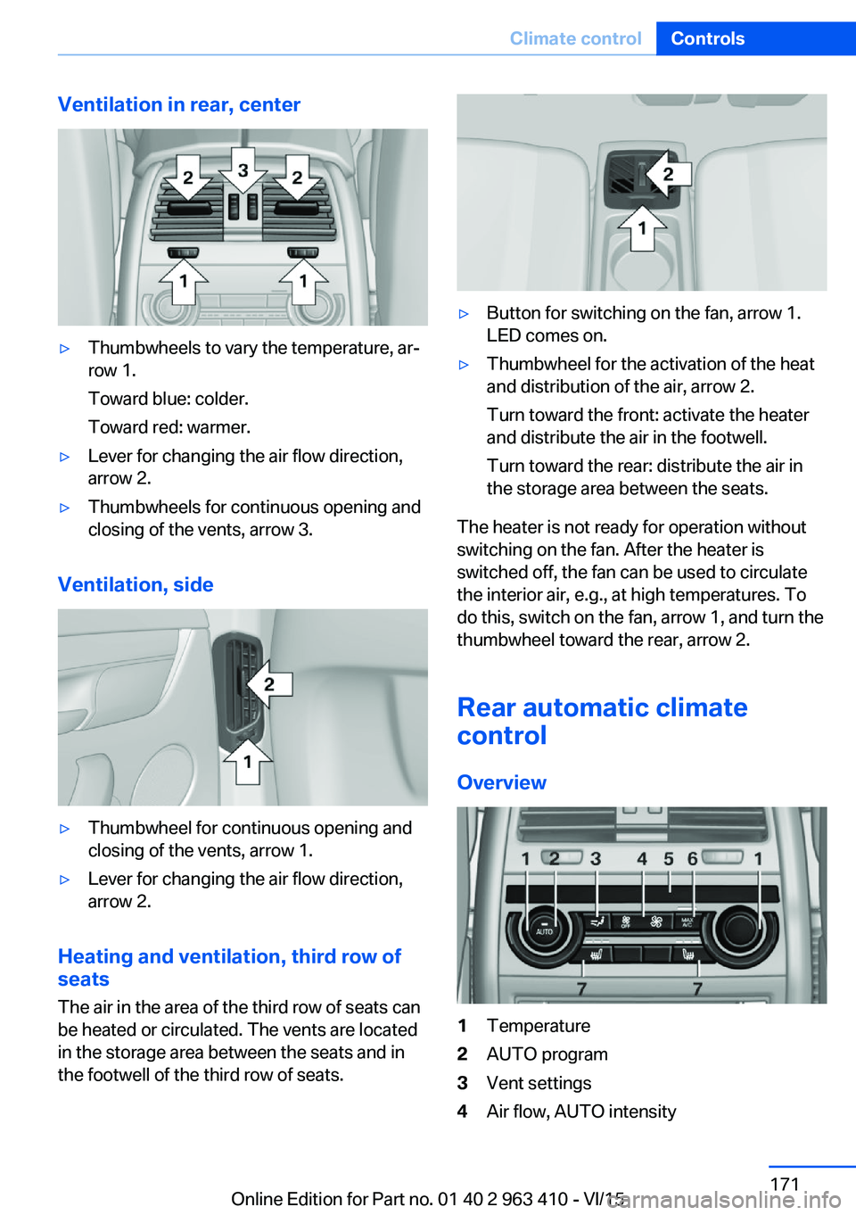 BMW X5 XDRIVE35I 2015  Owners Manual Ventilation in rear, center▷Thumbwheels to vary the temperature, ar‐
row 1.
Toward blue: colder.
Toward red: warmer.▷Lever for changing the air flow direction,
arrow 2.▷Thumbwheels for continu