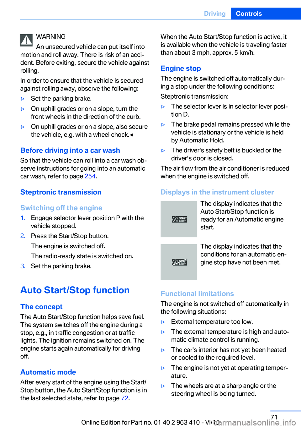 BMW X5 XDRIVE35I 2015 Manual PDF WARNING
An unsecured vehicle can put itself into
motion and roll away. There is risk of an acci‐
dent. Before exiting, secure the vehicle against
rolling.
In order to ensure that the vehicle is secu BMW X5 XDRIVE35I 2015 Manual PDF WARNING
An unsecured vehicle can put itself into
motion and roll away. There is risk of an acci‐
dent. Before exiting, secure the vehicle against
rolling.
In order to ensure that the vehicle is secu