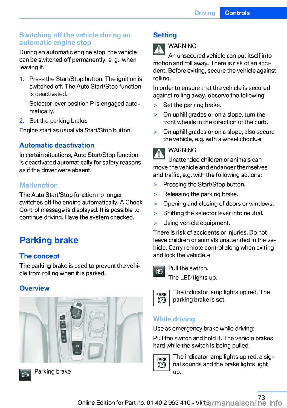 BMW X5 XDRIVE35I 2015 Manual PDF Switching off the vehicle during an
automatic engine stop
During an automatic engine stop, the vehicle
can be switched off permanently, e. g., when
leaving it.1.Press the Start/Stop button. The igniti BMW X5 XDRIVE35I 2015 Manual PDF Switching off the vehicle during an
automatic engine stop
During an automatic engine stop, the vehicle
can be switched off permanently, e. g., when
leaving it.1.Press the Start/Stop button. The igniti