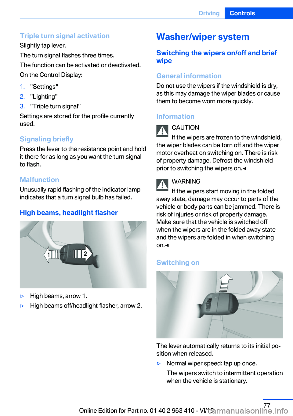 BMW X5 XDRIVE35I 2015 Manual PDF Triple turn signal activationSlightly tap lever.
The turn signal flashes three times.
The function can be activated or deactivated.
On the Control Display:1."Settings"2."Lighting"3. BMW X5 XDRIVE35I 2015 Manual PDF Triple turn signal activationSlightly tap lever.
The turn signal flashes three times.
The function can be activated or deactivated.
On the Control Display:1."Settings"2."Lighting"3.