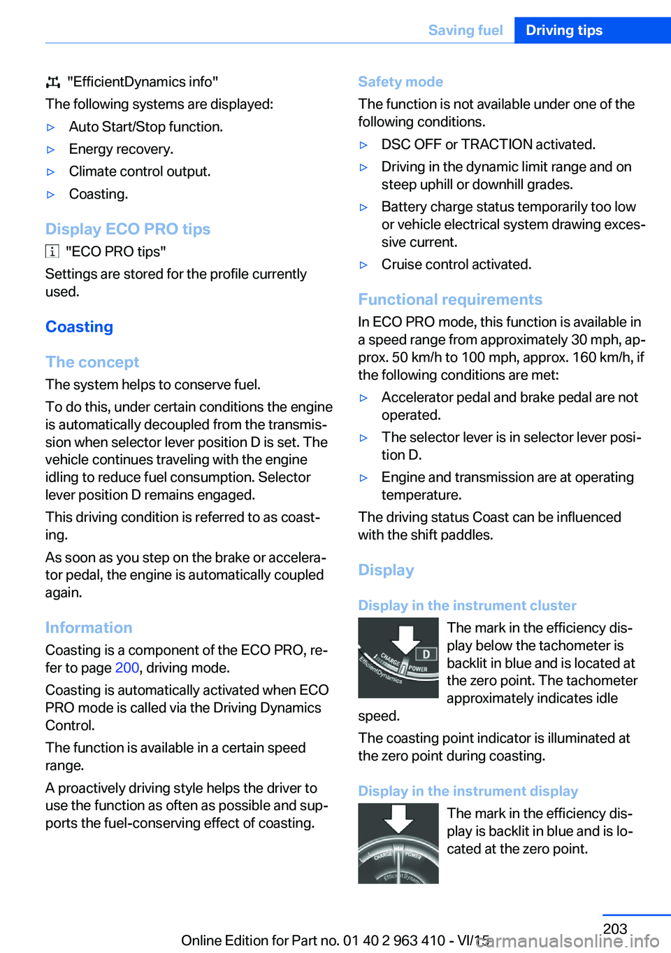 BMW X5 XDRIVE50I 2015  Owners Manual   "EfficientDynamics info"
The following systems are displayed:▷Auto Start/Stop function.▷Energy recovery.▷Climate control output.▷Coasting.
Display ECO PRO tips
  "ECO PRO tips