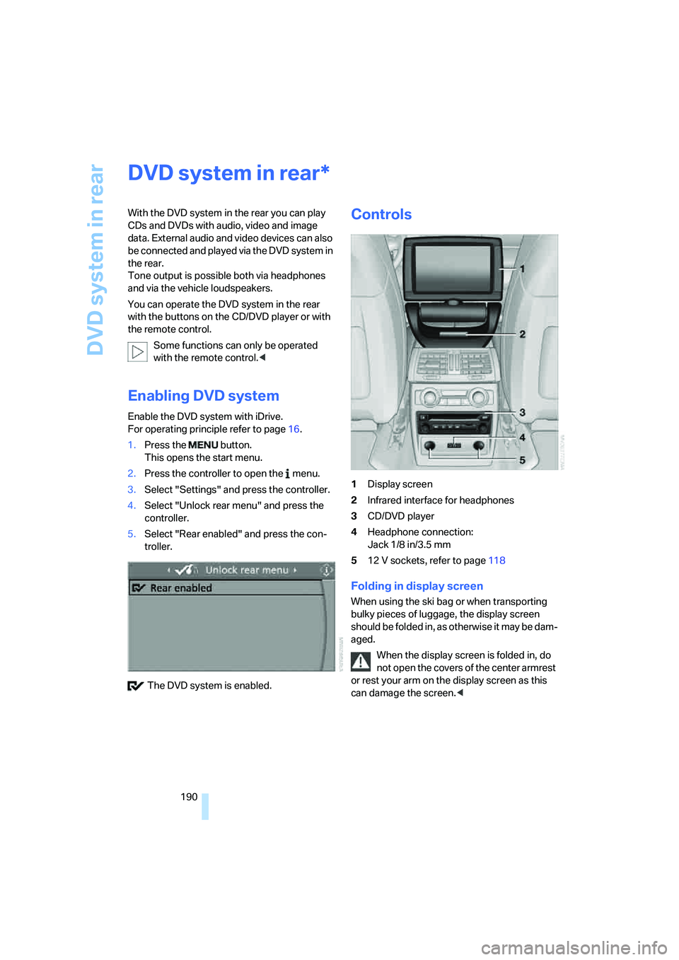 BMW X6 XDRIVE35I 2008 Owners Manual DVD system in rear
190
DVD system in rear
With the DVD system in the rear you can play
CDs and DVDs with audio, video and image
data. External audio and video devices can also
be connected and play BMW X6 XDRIVE35I 2008 Owners Manual DVD system in rear
190
DVD system in rear
With the DVD system in the rear you can play
CDs and DVDs with audio, video and image
data. External audio and video devices can also
be connected and play