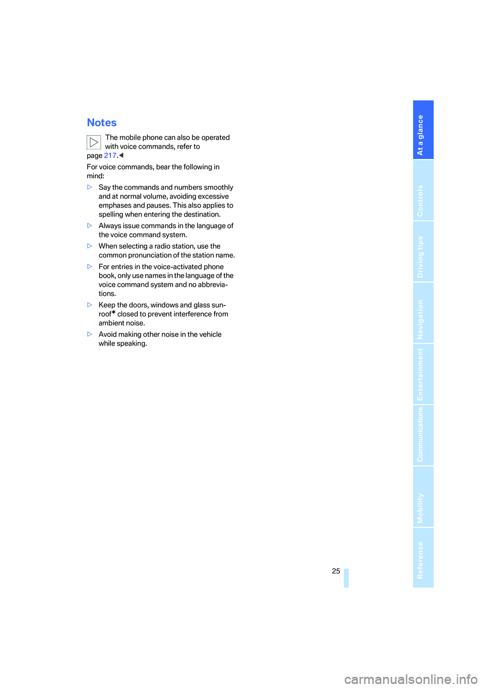 BMW X6 XDRIVE35I 2008  Owners Manual At a glance
 25Reference
Controls
Driving tips
Communications
Navigation
Entertainment
Mobility
Notes
The mobile phone can also be operated 
with voice commands, refer to 
page217.<
For voice commands