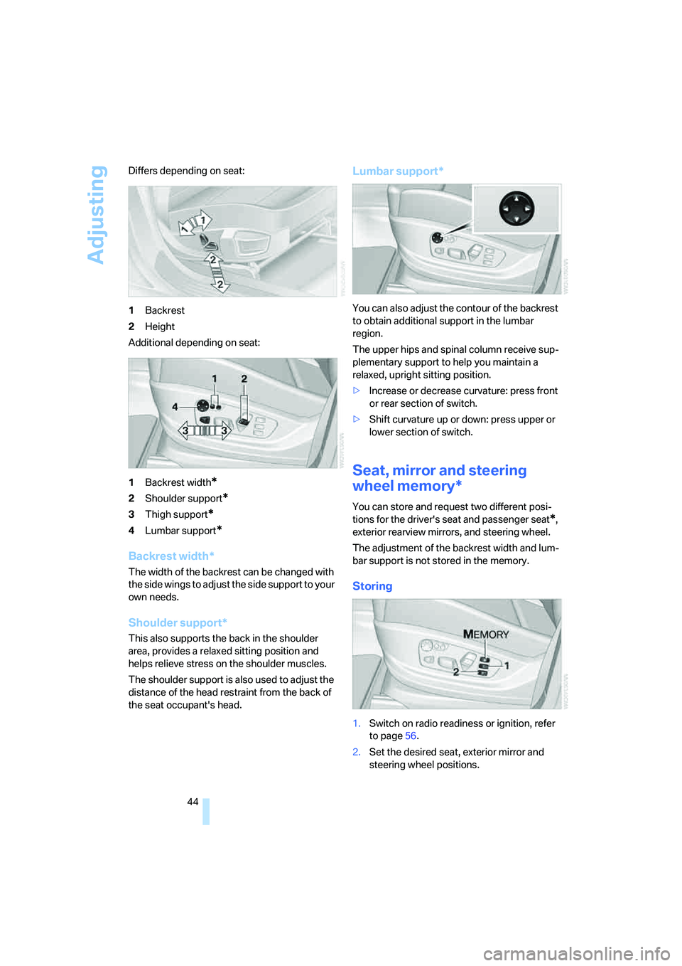 BMW X6 XDRIVE35I 2008 Service Manual Adjusting
44 Differs depending on seat:
1Backrest
2Height
Additional depending on seat:
1Backrest width
*
2Shoulder support*
3Thigh support*
4Lumbar support*
Backrest width*
The width of the backrest BMW X6 XDRIVE35I 2008 Service Manual Adjusting
44 Differs depending on seat:
1Backrest
2Height
Additional depending on seat:
1Backrest width
*
2Shoulder support*
3Thigh support*
4Lumbar support*
Backrest width*
The width of the backrest