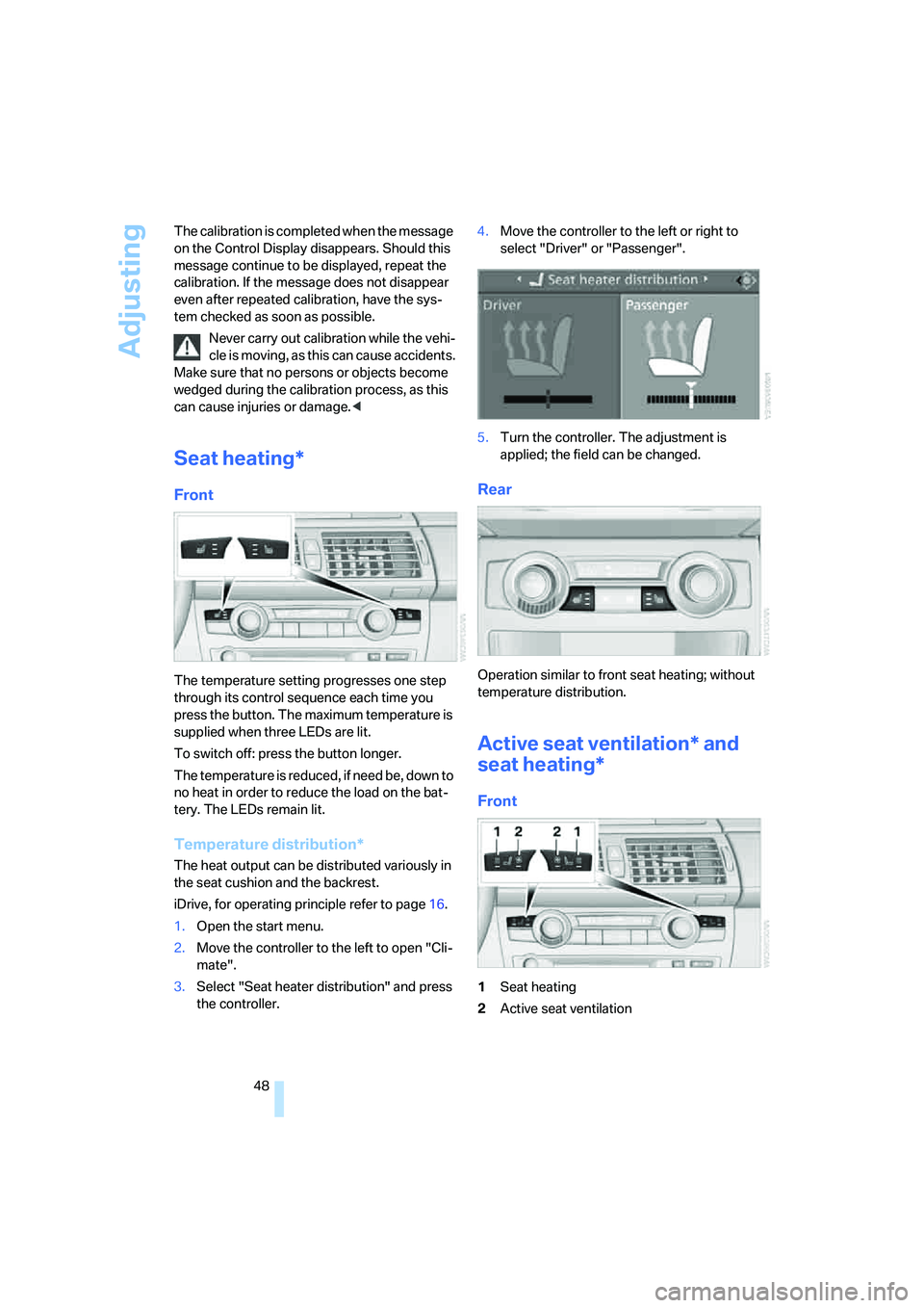 BMW X6 XDRIVE35I 2008 Service Manual Adjusting
48 The calibration is completed when the message
on the Control Display disappears. Should this
message continue to be displayed, repeat the
calibration. If the message does not disappear BMW X6 XDRIVE35I 2008 Service Manual Adjusting
48 The calibration is completed when the message
on the Control Display disappears. Should this
message continue to be displayed, repeat the
calibration. If the message does not disappear