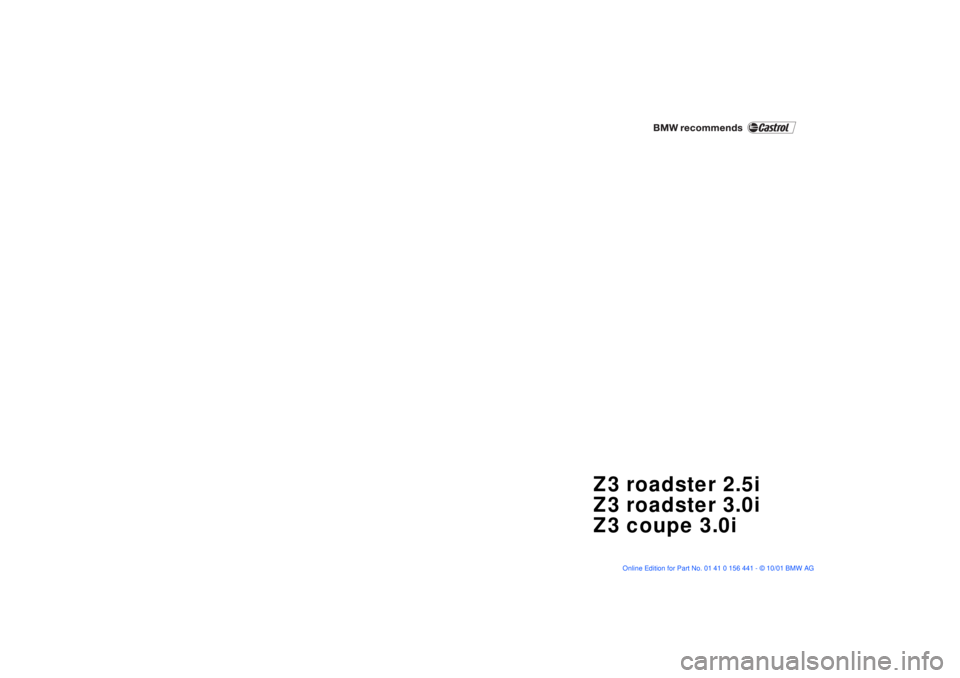 BMW Z3 2002 Owners Manual
Z3 roadster 2.5i
Z3 roadster 3.0i
Z3 coupe 3.0i BMW Z3 2002 Owners Manual
Z3 roadster 2.5i
Z3 roadster 3.0i
Z3 coupe 3.0i