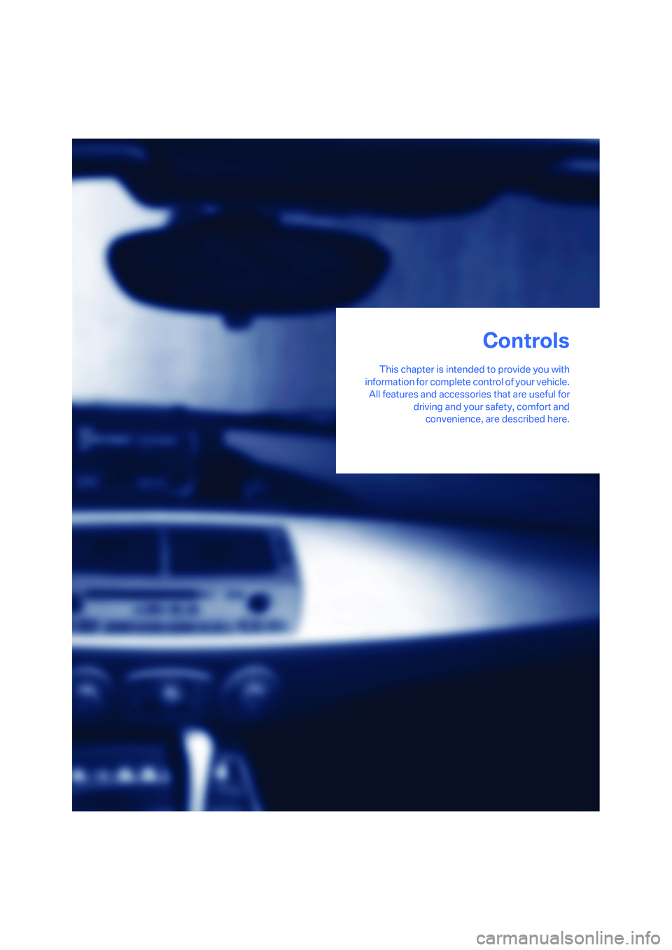 BMW Z4 COUPE 3.0SI 2008 User Guide Controls
This chapter is intended to provide you with
information for complete control of your vehicle.
All features and accessories that are useful for
driving and your safety, comfort and
convenienc BMW Z4 COUPE 3.0SI 2008 User Guide Controls
This chapter is intended to provide you with
information for complete control of your vehicle.
All features and accessories that are useful for
driving and your safety, comfort and
convenienc