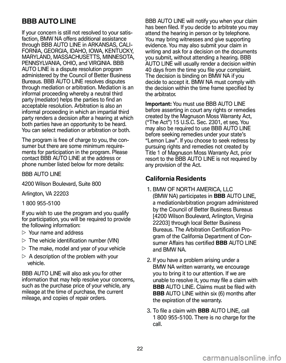BMW Z4 M COUPE 2008 Owners Manual BBB AUTO LINE
If your concern is still not resolved to your satis-
faction, BMW NA offers additional assistance
through BBB AUTO LINE in ARKANSAS, CALI-
FORNIA, GEORGIA, IDAHO, IOWA, KENTUCKY,
MARYLA BMW Z4 M COUPE 2008 Owners Manual BBB AUTO LINE
If your concern is still not resolved to your satis-
faction, BMW NA offers additional assistance
through BBB AUTO LINE in ARKANSAS, CALI-
FORNIA, GEORGIA, IDAHO, IOWA, KENTUCKY,
MARYLA