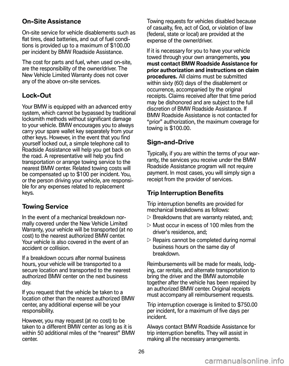 BMW Z4 M COUPE 2008 Owners Manual On-Site Assistance
On-site service for vehicle disablements such as
flat tires, dead batteries, and out of fuel condi-
tions is provided up to a maximum of $100.00
per incident by BMW Roadside Assist BMW Z4 M COUPE 2008 Owners Manual On-Site Assistance
On-site service for vehicle disablements such as
flat tires, dead batteries, and out of fuel condi-
tions is provided up to a maximum of $100.00
per incident by BMW Roadside Assist