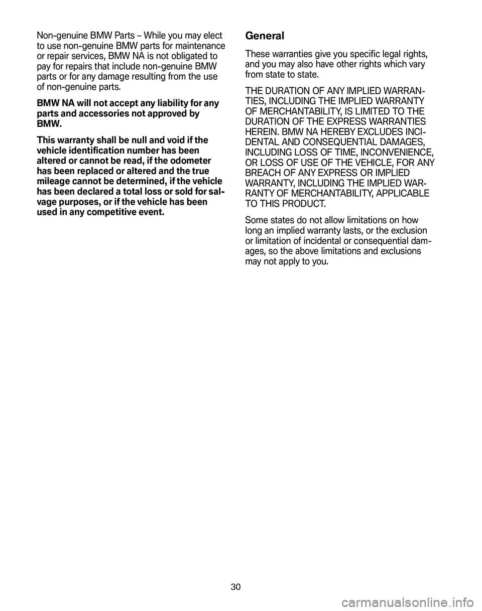 BMW Z4 M COUPE 2008 Owners Guide Non-genuine BMW Parts – While you may elect
to use non-genuine BMW parts for maintenance
or repair services, BMW NA is not obligated to
pay for repairs that include non-genuine BMW
parts or for any BMW Z4 M COUPE 2008 Owners Guide Non-genuine BMW Parts – While you may elect
to use non-genuine BMW parts for maintenance
or repair services, BMW NA is not obligated to
pay for repairs that include non-genuine BMW
parts or for any