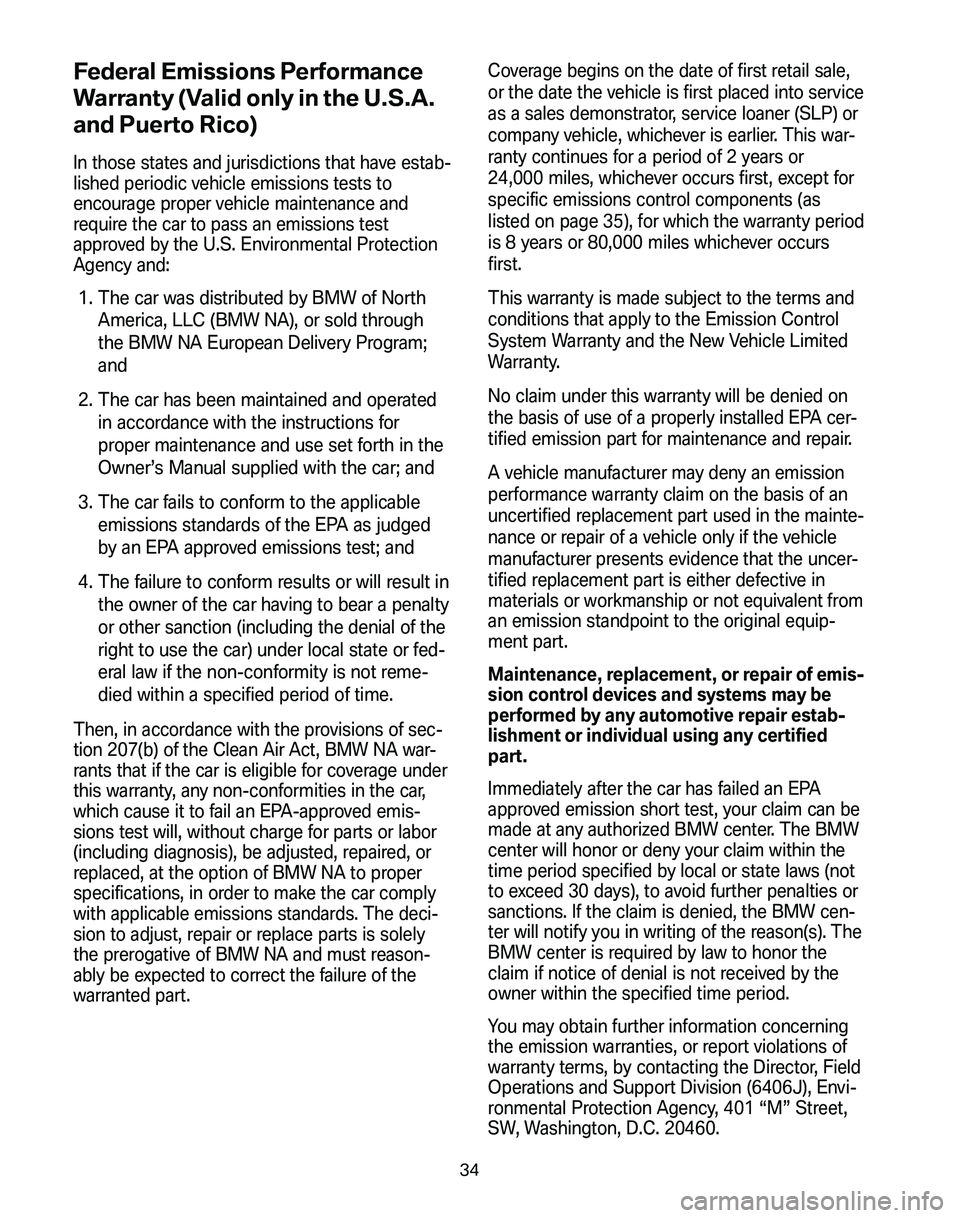 BMW Z4 M COUPE 2008 Owners Guide Federal Emissions Performance
Warranty (Valid only in the U.S.A.
and Puerto Rico)
In those states and jurisdictions that have estab-
lished periodic vehicle emissions tests to
encourage proper vehic BMW Z4 M COUPE 2008 Owners Guide Federal Emissions Performance
Warranty (Valid only in the U.S.A.
and Puerto Rico)
In those states and jurisdictions that have estab-
lished periodic vehicle emissions tests to
encourage proper vehic