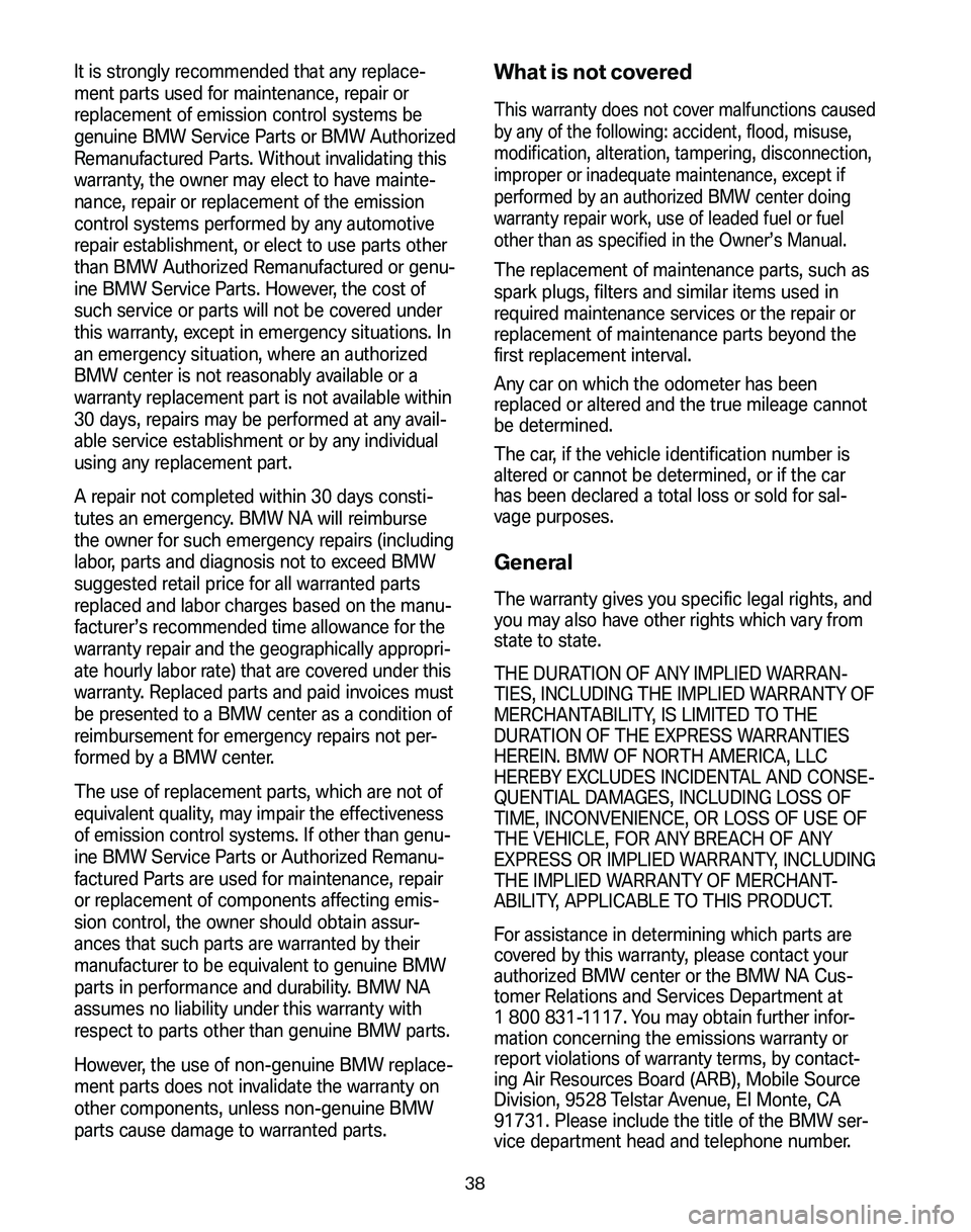 BMW Z4 M COUPE 2008 Service Manual It is strongly recommended that any replace-
ment parts used for maintenance, repair or
replacement of emission control systems be
genuine BMW Service Parts or BMW Authorized
Remanufactured Parts. Wi BMW Z4 M COUPE 2008 Service Manual It is strongly recommended that any replace-
ment parts used for maintenance, repair or
replacement of emission control systems be
genuine BMW Service Parts or BMW Authorized
Remanufactured Parts. Wi