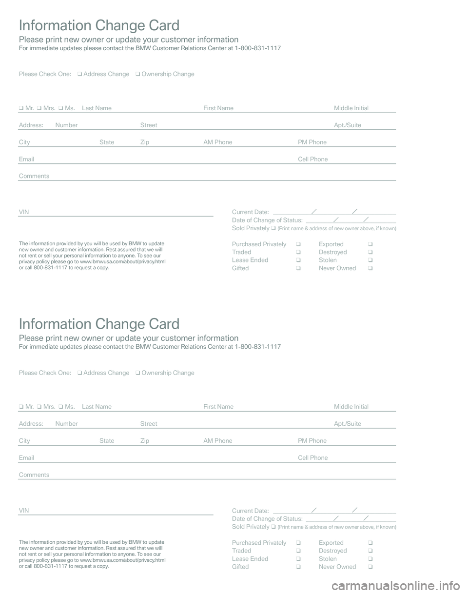 BMW Z4 M COUPE 2008 Workshop Manual Information Change Card
Please print new owner or update your customer informationFor immediate updates please contact the BMW Customer Relations Center at 1-800-831-1117
The information provided by y BMW Z4 M COUPE 2008 Workshop Manual Information Change Card
Please print new owner or update your customer informationFor immediate updates please contact the BMW Customer Relations Center at 1-800-831-1117
The information provided by y