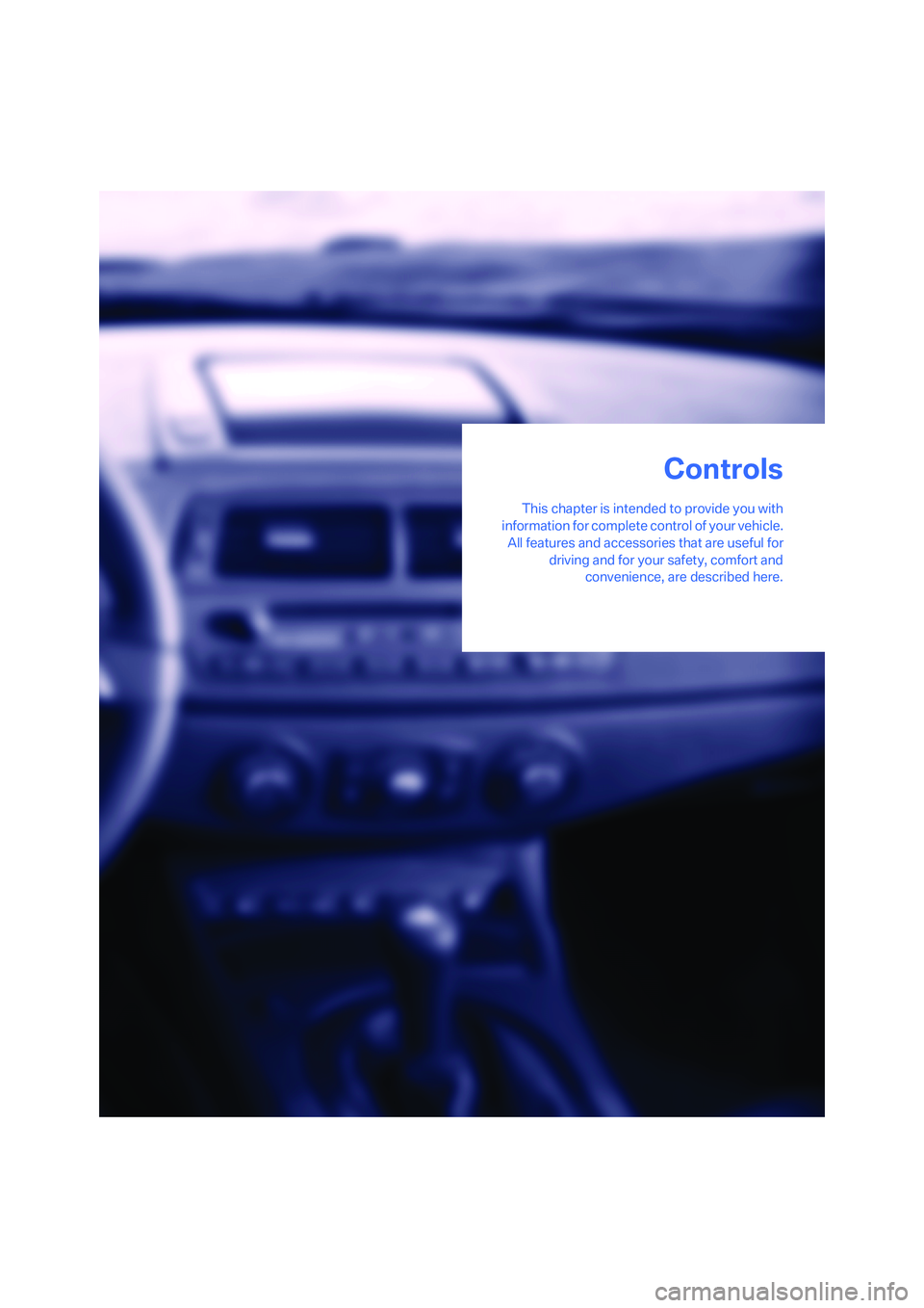 BMW Z4 M ROADSTER&COUPE 2007 User Guide
Controls
This chapter is intended to provide you with
information for complete control of your vehicle.
All features and accessories that are useful for driving and for your safety, comfort andconven BMW Z4 M ROADSTER&COUPE 2007 User Guide
Controls
This chapter is intended to provide you with
information for complete control of your vehicle.
All features and accessories that are useful for driving and for your safety, comfort andconven