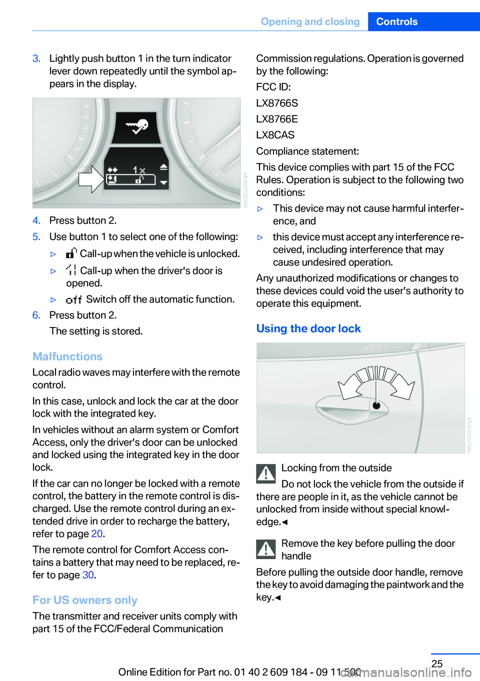 BMW Z4 SDRIVE28I 2013 Owners Manual 3.Lightly push button 1 in the turn indicator
lever down repeatedly until the symbol ap‐
pears in the display.4.Press button 2.5.Use button 1 to select one of the following:▷  Call-up when the veh