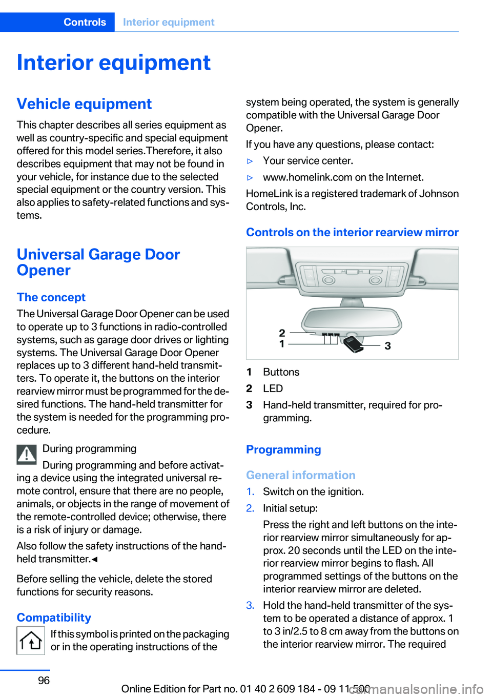 BMW Z4 SDRIVE28I 2013  Owners Manual Interior equipmentVehicle equipment
This chapter describes all series equipment as
well as country-specific and special equipment
offered for this model series.Therefore, it also
describes equipment t