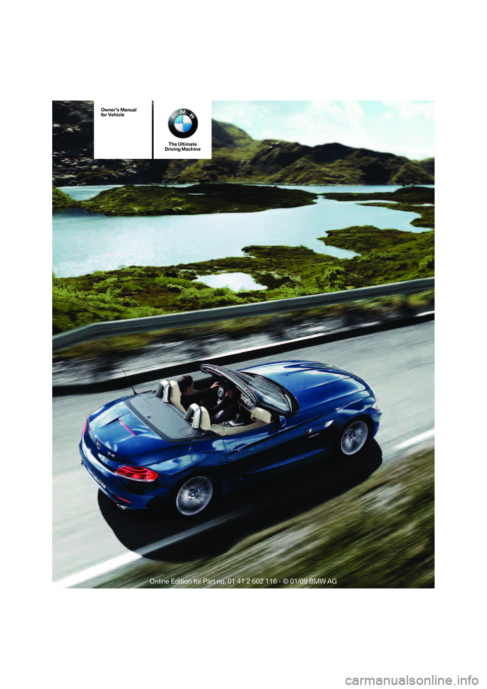BMW Z4 SDRIVE30I 2009  Owners Manual The Ultimate
Driving Machine
Owner’s Manual
for Vehicle 