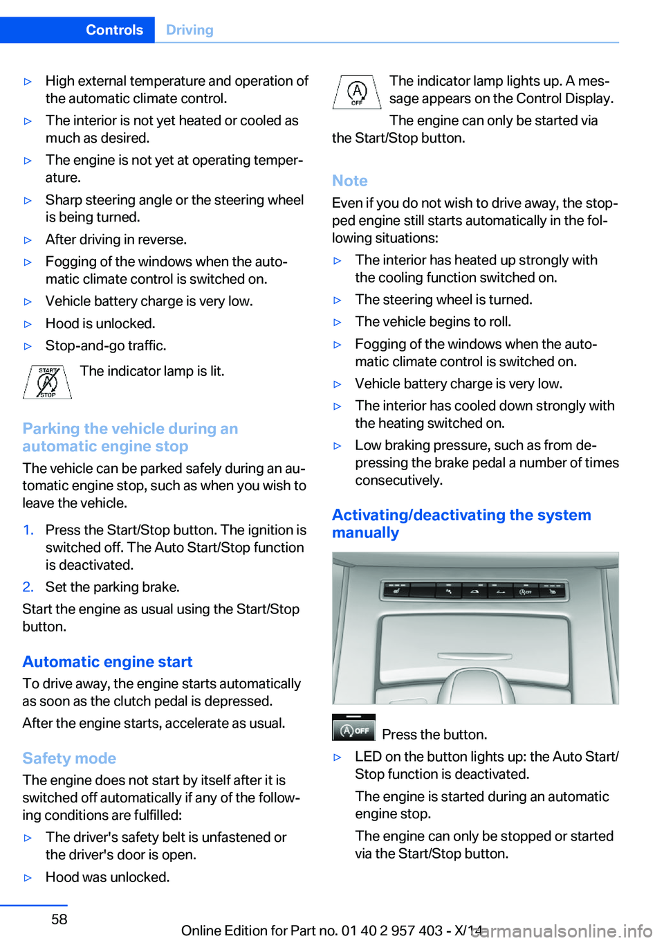 BMW Z4 SDRIVE35I 2016 Repair Manual ▷High external temperature and operation of
the automatic climate control.▷The interior is not yet heated or cooled as
much as desired.▷The engine is not yet at operating temper‐
ature.▷Shar BMW Z4 SDRIVE35I 2016 Repair Manual ▷High external temperature and operation of
the automatic climate control.▷The interior is not yet heated or cooled as
much as desired.▷The engine is not yet at operating temper‐
ature.▷Shar