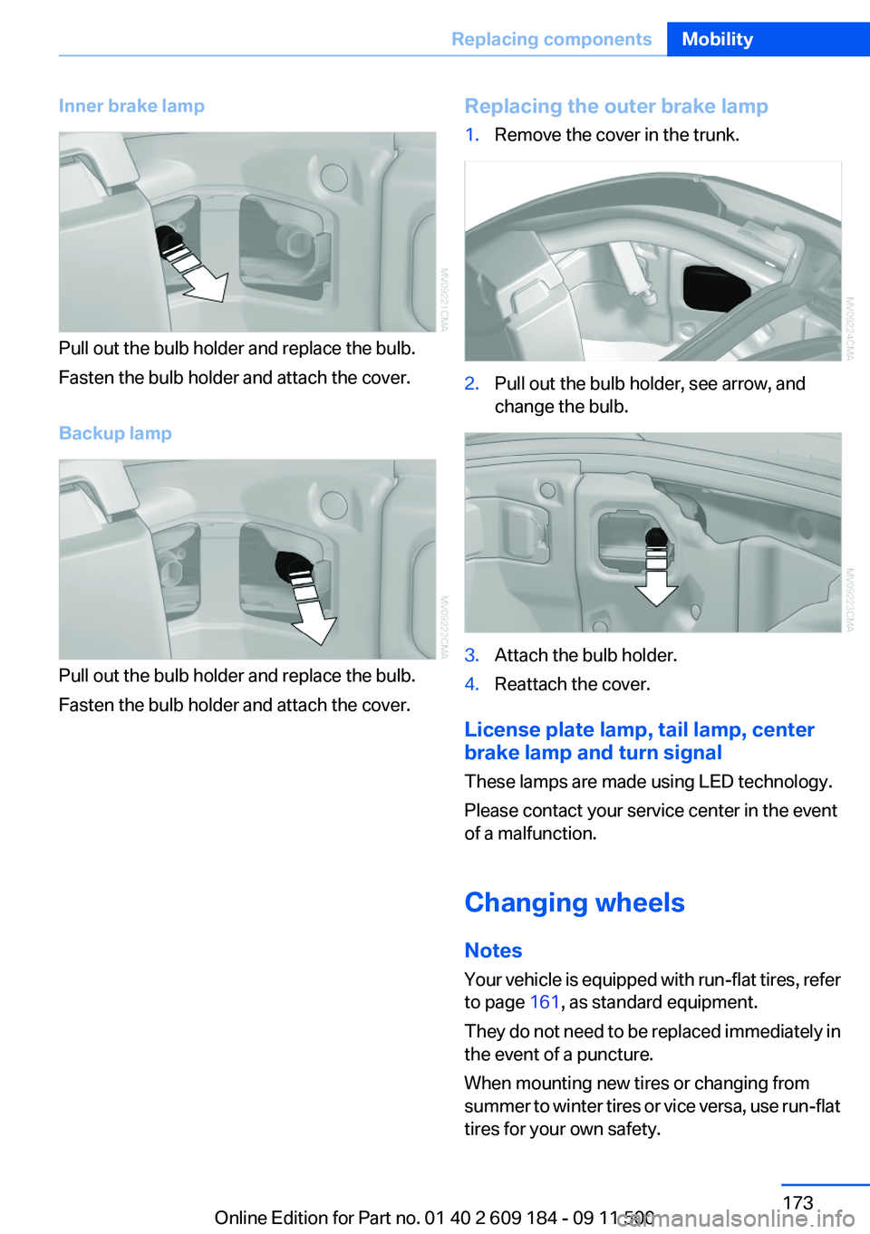 BMW Z4 SDRIVE35I 2012 Owners Manual Inner brake lamp
Pull out the bulb holder and replace the bulb.
Fasten the bulb holder and attach the cover.
Backup lamp
Pull out the bulb holder and replace the bulb.
Fasten the bulb holder and attac BMW Z4 SDRIVE35I 2012 Owners Manual Inner brake lamp
Pull out the bulb holder and replace the bulb.
Fasten the bulb holder and attach the cover.
Backup lamp
Pull out the bulb holder and replace the bulb.
Fasten the bulb holder and attac