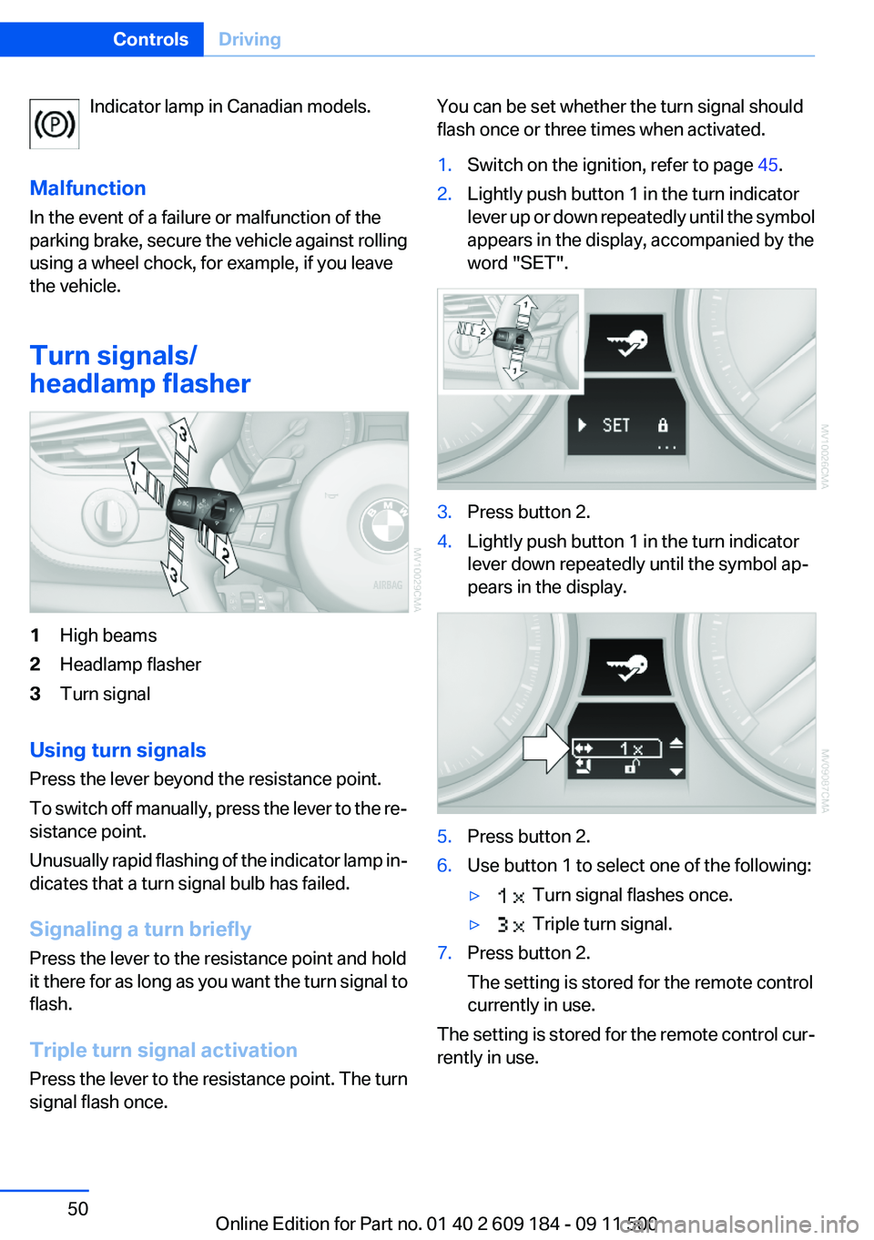 BMW Z4 SDRIVE35I 2012 Service Manual Indicator lamp in Canadian models.
Malfunction
In the event of a failure or malfunction of the
parking brake, secure the vehicle against rolling
using a wheel chock, for example, if you leave
the vehi BMW Z4 SDRIVE35I 2012 Service Manual Indicator lamp in Canadian models.
Malfunction
In the event of a failure or malfunction of the
parking brake, secure the vehicle against rolling
using a wheel chock, for example, if you leave
the vehi