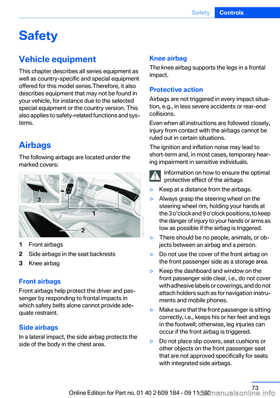 BMW Z4 SDRIVE35I 2012 Manual PDF SafetyVehicle equipment
This chapter describes all series equipment as
well as country-specific and special equipment
offered for this model series.Therefore, it also
describes equipment that may not BMW Z4 SDRIVE35I 2012 Manual PDF SafetyVehicle equipment
This chapter describes all series equipment as
well as country-specific and special equipment
offered for this model series.Therefore, it also
describes equipment that may not