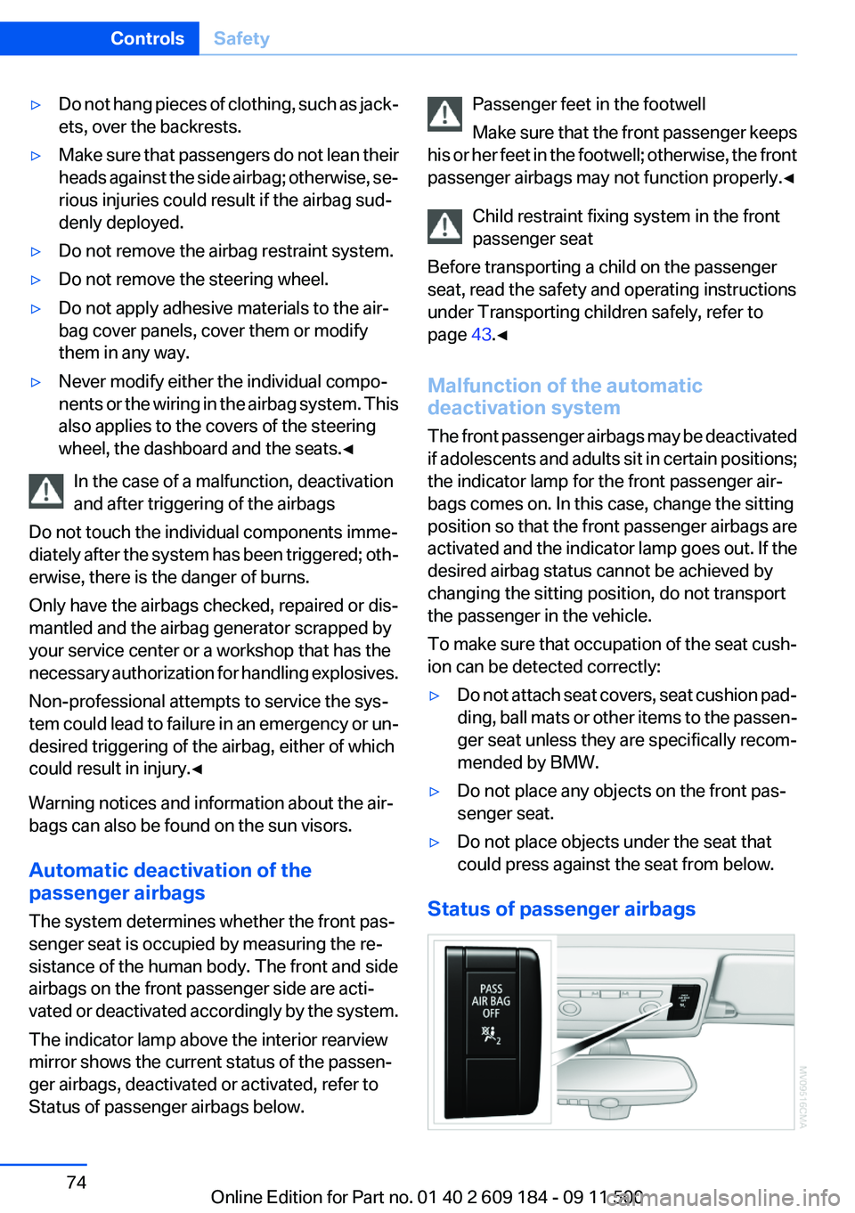 BMW Z4 SDRIVE35I 2012 Manual PDF ▷Do not hang pieces of clothing, such as jack‐
ets, over the backrests.▷Make sure that passengers do not lean their
heads against the side airbag; otherwise, se‐
rious injuries could result if BMW Z4 SDRIVE35I 2012 Manual PDF ▷Do not hang pieces of clothing, such as jack‐
ets, over the backrests.▷Make sure that passengers do not lean their
heads against the side airbag; otherwise, se‐
rious injuries could result if