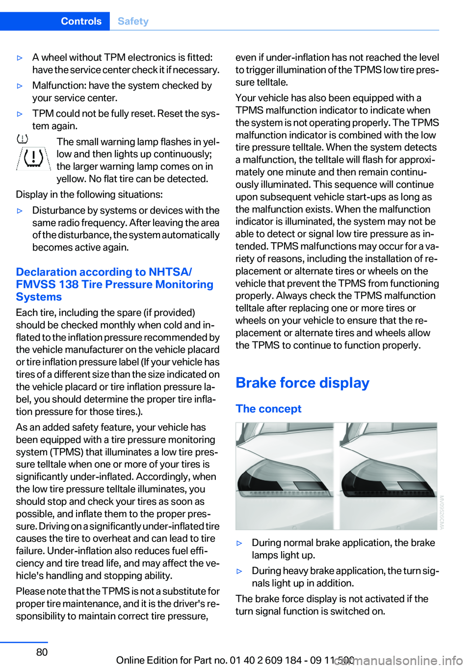 BMW Z4 SDRIVE35I 2012 Manual PDF ▷A wheel without TPM electronics is fitted:
have the service center check it if necessary.▷Malfunction: have the system checked by
your service center.▷TPM could not be fully reset. Reset the sy BMW Z4 SDRIVE35I 2012 Manual PDF ▷A wheel without TPM electronics is fitted:
have the service center check it if necessary.▷Malfunction: have the system checked by
your service center.▷TPM could not be fully reset. Reset the sy