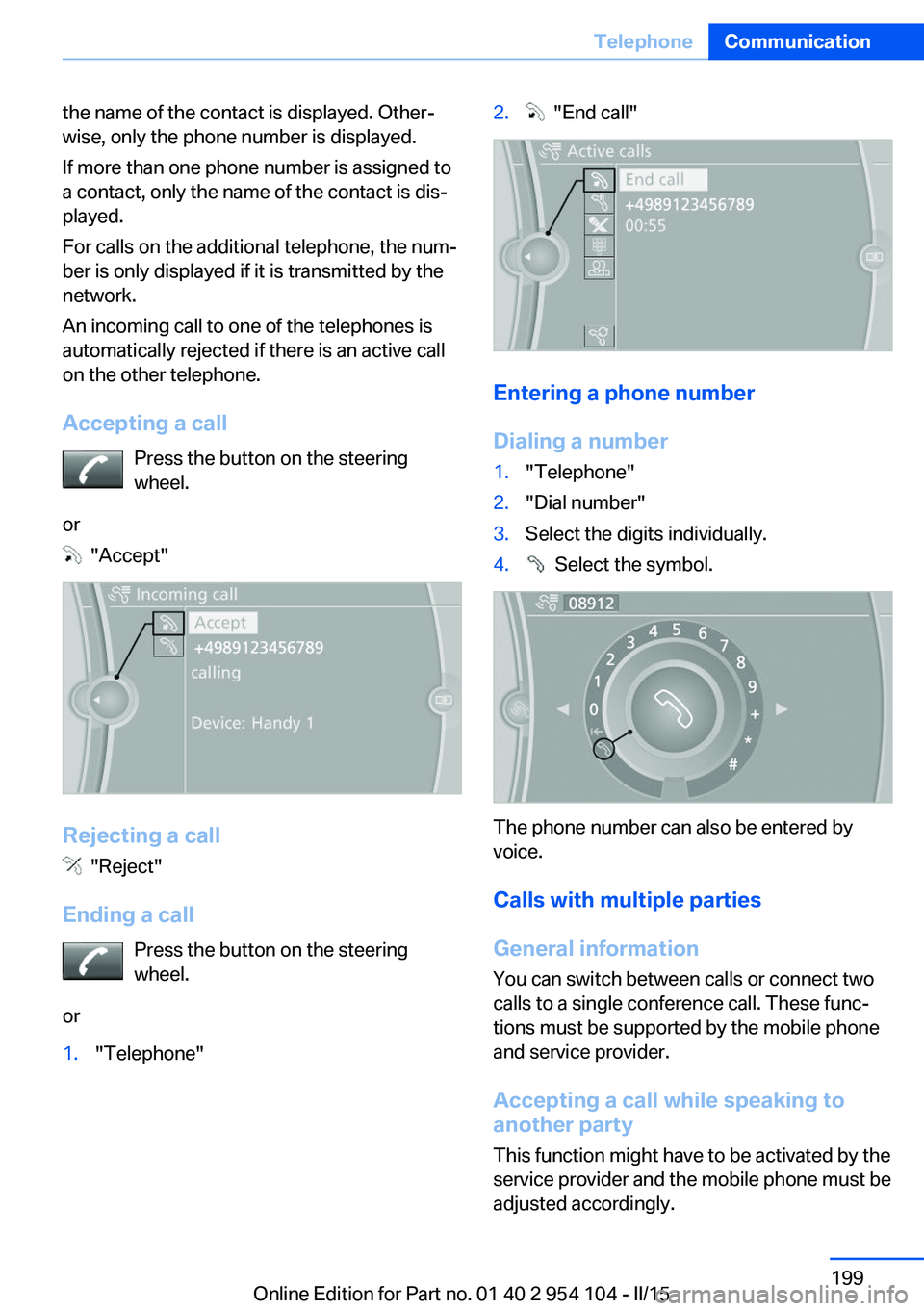 BMW Z4 SDRIVE35IS 2015 Owners Manual the name of the contact is displayed. Other‐
wise, only the phone number is displayed.
If more than one phone number is assigned to
a contact, only the name of the contact is dis‐
played.
For call BMW Z4 SDRIVE35IS 2015 Owners Manual the name of the contact is displayed. Other‐
wise, only the phone number is displayed.
If more than one phone number is assigned to
a contact, only the name of the contact is dis‐
played.
For call