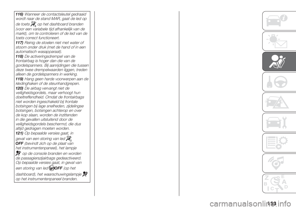 FIAT DUCATO 2019  Instructieboek (in Dutch) ���
++6,!.**%%) -% ’1*(.’(9&%+(%& 5%-).."-
<1)-( *..) -% 9(.*- KLM; 5..( -% &%- 18
-% (1%(9
18 4%( -.94,1.)- ,).*-%*
Q011) %%* 0.)".,%&% ("#- .$4.*/%&"#/ 0.* -%
:.)/(R; 1: (% 
