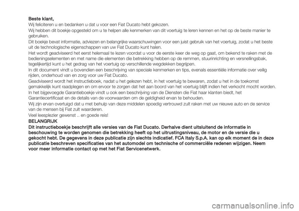 FIAT DUCATO 2019 Instructieboek (in Dutch) !!"#$"%&’($)
!"# $%&"’"(%)%* + %* ,%-.*/%* + -.( + 011) %%* 2".( 3+’.(1 4%,( 5%/16%*7
!"# 4%,,%* -"( ,1%/#% 185%9(%&- 1: + (% 4%&8%* .&&% /%*:%)/%* 0.* -"( 01 FIAT DUCATO 2019 Instructieboek (in Dutch) !!"#$"%&’($)
!"# $%&"’"(%)%* + %* ,%-.*/%* + -.( + 011) %%* 2".( 3+’.(1 4%,( 5%/16%*7
!"# 4%,,%* -"( ,1%/#% 185%9(%&- 1: + (% 4%&8%* .&&% /%*:%)/%* 0.* -"( 01