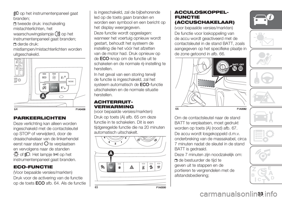 FIAT DUCATO 2019  Instructieboek (in Dutch) ��
18 4%( "*9()+:%*(%*8.*%%& 5..(
,).*-%*J
(<%%-% -)+/P "*9’4./%&"*5
:"9(.’4(%)&"’4(%*; 4%(
<..)9’4+<"*59&.:8#%
18 4%(
"*9()+:%*(%*8.*%%& 5..( ,).*-%*J
-%)-% -)+/