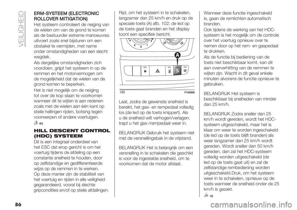 FIAT DUCATO 2019  Instructieboek (in Dutch)  AD>[>@=D>3
��
**/KaHSHJ**K‘*+*FJ/L-0F
/L++LN*/K0J0.,J0L-V
=%( 9N9(%%: ’1*()1&%%)( -% *%"5"*5 0.*
-% <"%&%* 1: 0.* -% 5)1*- (% /1:%*
.&9 -% ,%9(++)-%) %U()%:% :.*1%+0)%9
+"(01%)(