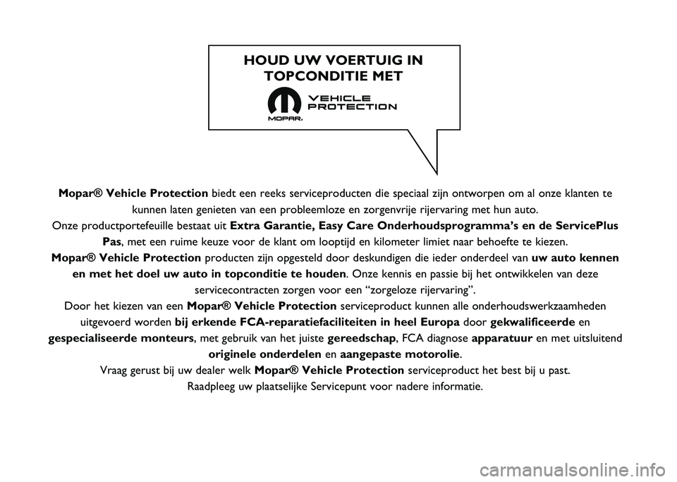 FIAT DUCATO 2021 Instructieboek (in Dutch) Mopar® Vehicle Protectionbiedt een reeks serviceproducten die speciaal zijn ontworpen om al onze \
klanten te
kunnen laten genieten van een probleemloze en zorgenvrije rijervaring me\
t hun auto.
Onz FIAT DUCATO 2021 Instructieboek (in Dutch) Mopar® Vehicle Protectionbiedt een reeks serviceproducten die speciaal zijn ontworpen om al onze \
klanten te
kunnen laten genieten van een probleemloze en zorgenvrije rijervaring me\
t hun auto.
Onz